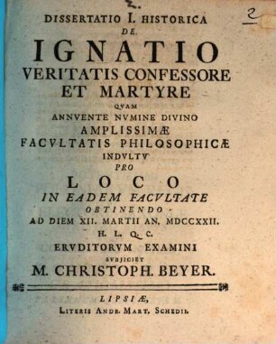 Diss. I. hist. de Ignatio veritatis confessore et martyre