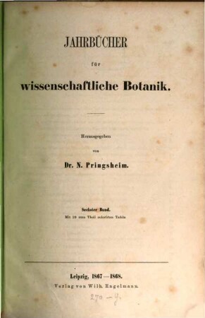 Jahrbücher für wissenschaftliche Botanik. 6. 1867/68
