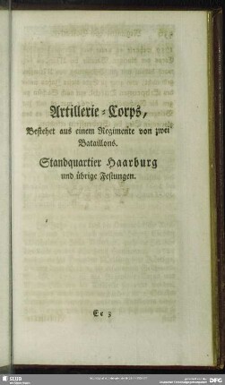 Artillerie-Corps, Bestehet aus einem Regimente von zwei Bataillons. Standquartier Haarburg und übrige Festungen