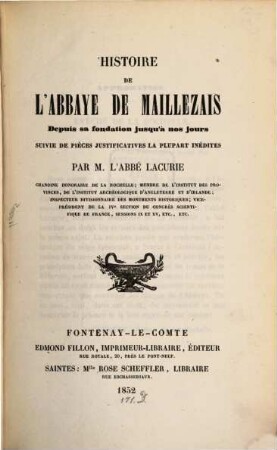 Histoire de l'Abbaye de Maillezais depuis sa fondation jusqu'à nos jours, suivie de pièces justificatives la plupart médites