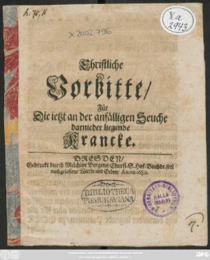 Christliche Vorbitte/ Für Die jetzt an der anfälligen Seuche darnieder liegende Krancke