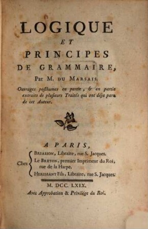 Logique Et Principes De Grammaire : Ouvrages posthumes en partie, & en partie extraits de plusieurs Traités qui ont déja paru de cet auteur