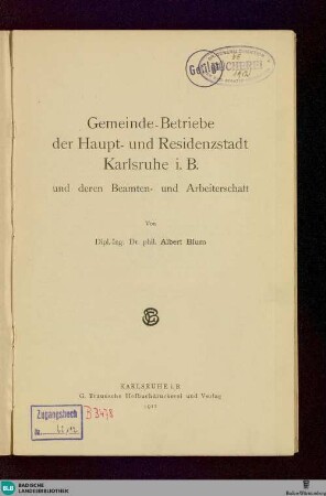 Gemeinde-Betriebe der Haupt- und Residenzstadt Karlsruhe i. B. und deren Beamten- und Arbeiterschaft