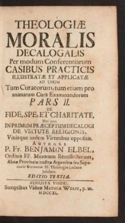 Ps. 2: De Fide, Spe, Et Charitate, Nec non In Primum Præceptum Decalogi De Virtute Religionis, Vitiísque iisdem Virtutibus oppositis