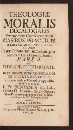 Ps. 2: De Fide, Spe, Et Charitate, Nec non In Primum Præceptum Decalogi De Virtute Religionis, Vitiísque iisdem Virtutibus oppositis