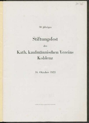 90-jähriges Stiftungsfest des Kath. Kaufmännischen Vereins Koblenz : [1865 - 1955] ; 16. Oktober 1955