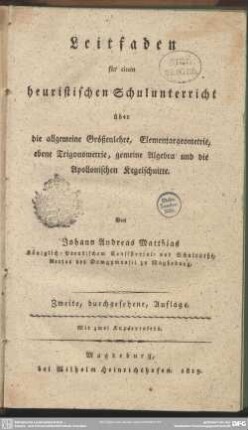 Leitfaden für einen heuristischen Schulunterricht über die allgemeine Größenlehre, Elementargeometrie, ebene Trigonometrie, gemeine Algebra und die Apollonischen Kegelschnitte