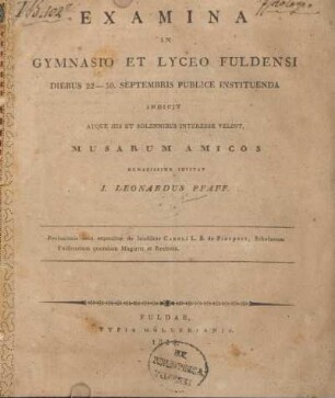 Examina in Gymnasio et Lyceo Fuldensi diebus 22-30. Septembris publice instituenda indicit atque his ut solennibus interesse velint, musarum amicos