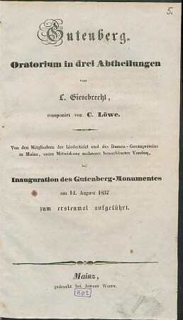 Gutenberg : Oratorium in drei Abtheilungen ; bei Inauguration des Gutenberg-Monumentes am 14. August 1837 zum erstenmal aufgeführt