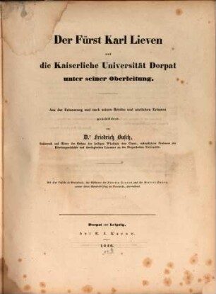 Der Fürst Karl Lieven und die kaiserliche Universität Dorpat unter seiner Oberleitung : aus der Erinnerung und nach seinen Briefen geschildert