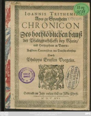 Joannis Trithemii Apts zu Sponheim Chronicon Des hochlöblichen hauß der Pfaltzgrafschafft bey Rhein/ und Hertzogthum in Beyern