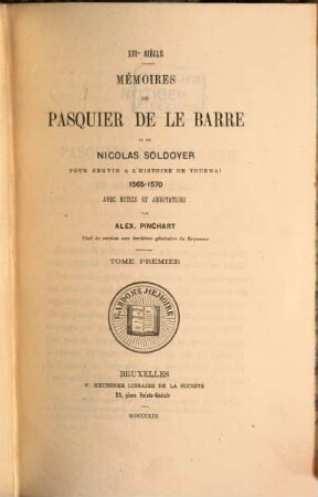 Mémoires de Pasquier de le Barre et de Nicolas Soldoyer pour servir à l'histoire de Tournai 1565 - 1570. 1