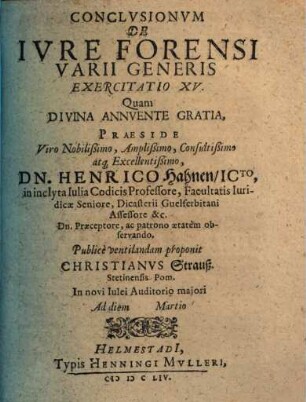 Exercitationes XVI de iure forensi varii generis : praeside Henrico Hahnio ... publice habita in Acad. Iulia. XV