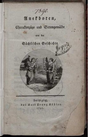 Bd. 1: Anekdoten, Charakterzüge und Sittengemälde aus der Sächsischen Geschichte. [Erstes Bändchen]