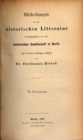 Mitteilungen aus der historischen Literatur. 6. 1878