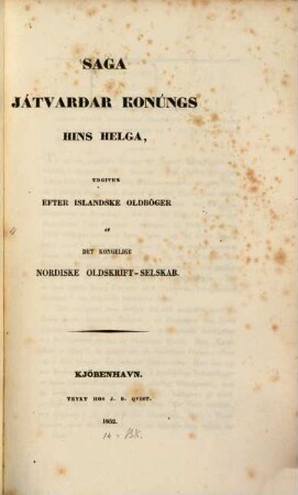 Saga Játvardar Konungs Hins Helga, udgiven efter islandske Oldböger af det kongelige Nordiske Oldskrift-Selskab : (af C. C. Rafn og Jon Sigurdsson)