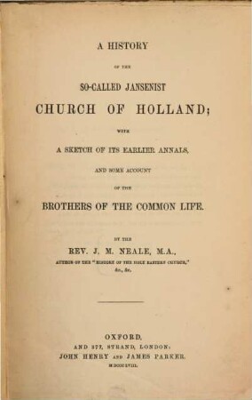 A history of the so-called Jansenist Church of Holland : with a sketch of its earlier annals and some account of the Brothers of the Common Life