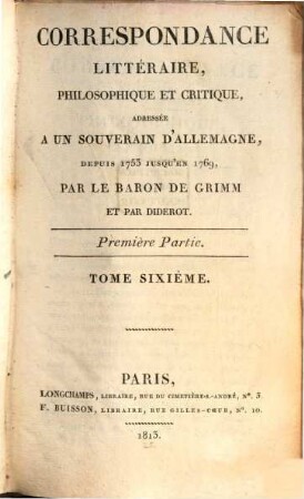 Correspondance littéraire, philosophique et critique, adressée à un souverain d'Allemagne. 1,6, Depuis 1753 jusqu'en 1769