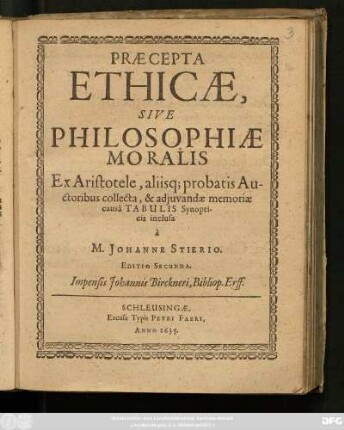 Praecepta Ethicae, Sive Philosophiae Moralis : Ex Aristotele, aliisq[ue] probatis Auctoribus collecta, & adiuvandae memoriae causa Tabulis Synopticis inclusa