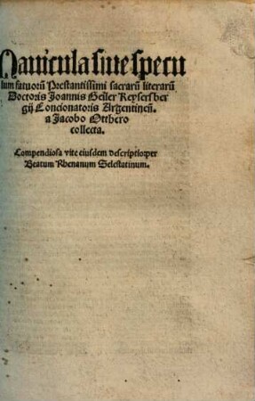 Nauicula siue speculum fatuoru[m] Prestantissimi sacraru[m] literaru[m] Doctoris Joannis Geiler Keysersbergij Concionatoris Argentinen[sis]