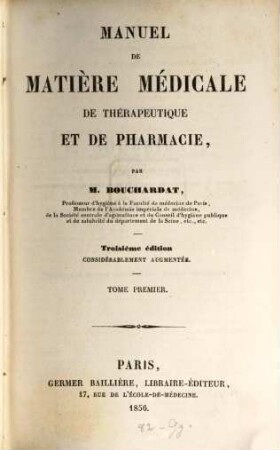 Manuel de matière médicale de thérapeutique et de pharmacie, I