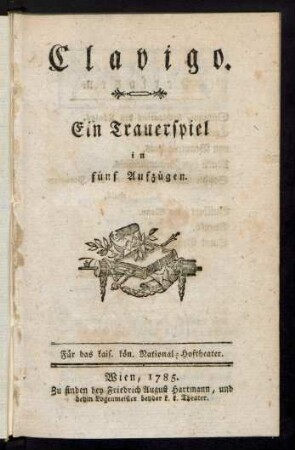 Clavigo : Ein Trauerspiel in fünf Aufzügen ; Für das kais. kön. National-Hoftheater
