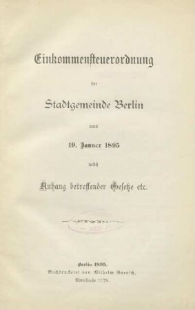 Einkommensteuerordnung der Stadtgemeinde Berlin : vom 19. Januar 1895 nebst Anhang betreffender Gesetze etc.