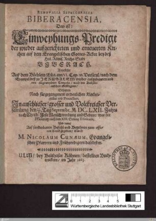 Renovalia Sepulchralia Biberacensia, Das ist Einweihungs-Predigt der wieder aufgerichteten und erneuerten Kirchen auf dem Evangelischen Gottes-Acker bey deß Heil. Römis. Reichs-Stadt Biberach : Angestellet Auß dem Buchlein Esra am VI. Cap. 16. Versicul, nach dem Exempel deß zu Jerusalem wieder aufgebauten und neu-eingeweyhten Tempels, nach der Babylonischen Gefängnis