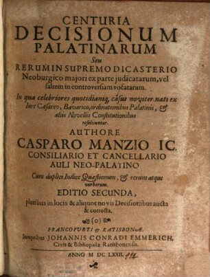 Centuria Decisionum Palatinarum Seu Rerum Supremo Dicasterio Neoburgico maiori ex parte judicatarum, vel saltem in controversiam vocatarum