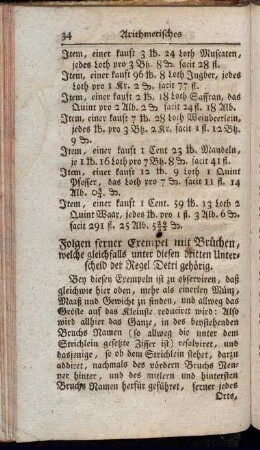 Folgen ferner Exempel mit Brüchen, welche gleichfalls unter diesen dritten Unterscheid der Regel Detri gehörig. - Folgen nun ferner zur Uebung allerhand Exempel, so in täglicher Haußhaltung und sonsten insgemein vorfallen mögen.