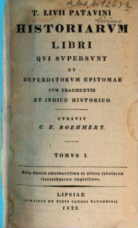 T. Livii Patavini historiarum libri qui supersunt et deperditorum epitomae, 1