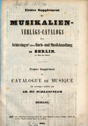 Musikalien-Verlags-Catalog der Schlesinger'schen Buch- & Musikhandlung in Berlin (34. Unter den Linden), [2]. Erstes Supplement des Musikalien-Verlags-Catalogs der Schlesinger'schen Buch- und Musikhandlung in Berlin