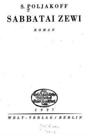 Sabbatai Zewi : Roman / S. Poljakoff [Salomom L'vovič Poljakov]. Aus d. Russ. von Z. Holm
