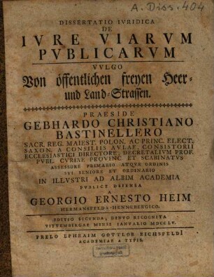 Dissertatio iuridica de iure viarum publicarum, vulgo von öffentlichen freyen Heer- und Land-Strassen