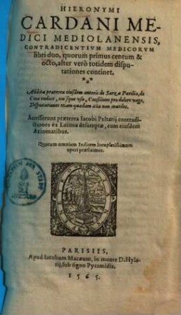 Hieronymi Cardani Contradicentium medicorum libri duo : quorum primus centum & octo alter vero totidem disputationes continet. 1