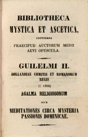Guilelmi II. Hollandiae Comitis Et Romanorum Regis Agalma Religiosorum Sive Meditationes Circa Mysteria Passionis Dominicae