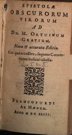 Epistolae Obscurorum Virorum Ad Dn. M. Ortuinum Gratium : Cui quae accessere, sequens Contentorum indicat tabella