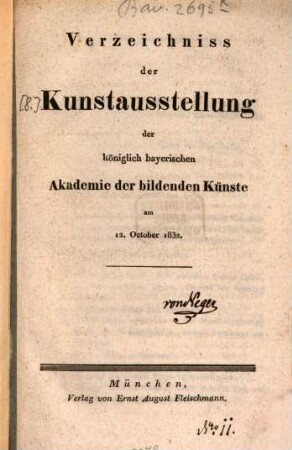 Verzeichniß der Kunstausstellung der Königlich Bayerischen Akademie der Bildenden Künste in München. 1832
