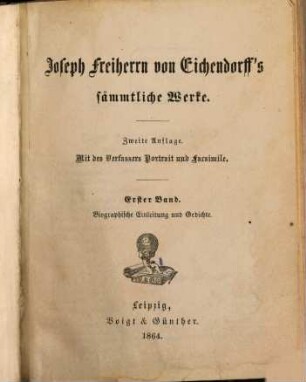 Joseph Frhr. v. Eichendorff's sämmtliche Werke : Mit des Verfassers Portrait u. Facsimile. 1