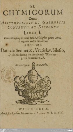 De Chymicorum Cum Aristotelicis Et Galenicis Consensu Ac Dissensu Liber I : Controversias plurimas tam Philosophis quam Medicis cognitu utiles continens