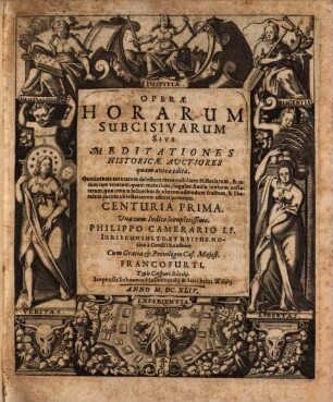 Operae Horarum Subcisivarum Sive Meditationes Historicae Auctiores quam antea editae : Continentes accuratum delectum memorabilium Historiarum, & rerum tam veterum, quam recentium, singulari studio invicem collatarum, quae omnia lectoribus & uberem admodum fructum, & liberalem pariter oblectationem afferre poterunt. Centuria ..., 1