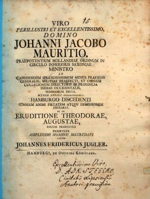 Viro Perillustri ... Johanni Jacobo Mauritio ... Hamburgo Discedenti Summam Animi Pietatem ... Declarat Et De Eruditione Theodorae Augustae Paucis Praefatur ... Cultor Johannes Fridericus Jugler