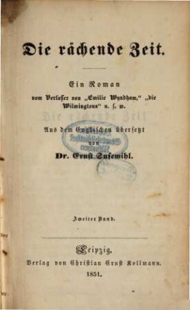 Die rächende Zeit : Ein Roman vom Verfasser von "Emilie Wyndham", die Wilmingtons" u.s.w. Aus dem Englischen übersetzt von Ernst Susemihl, 2