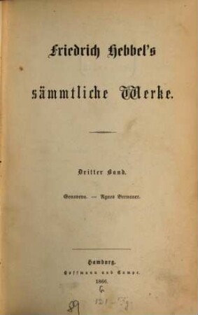 Friedrich Hebbel's sämmtliche Werke, 3. Genoveva. Agnes Bernauer