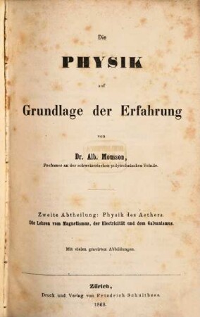 Die Physik auf Grundlage der Erfahrung, 2[,2]. Physik des Aethers. Die Lehren vom Magnetismus, der Electricität und dem Galvanismus