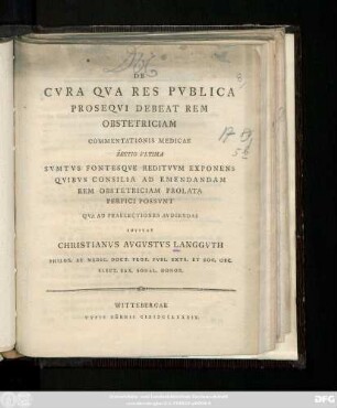 Sectio 3: Svmtvs Fontesqve Reditvvm Exponens Qvibvs Consilia Ad Emendandam Rem Obstetriciam Prolata Perfici Possvnt Qva Ad Praelectiones Avdiendas Invitat Christianvs Avgvstvs Langgvth Philos. Et Medic. Doct. Prof. Pvbl. Extr. Et Soc. Oec. Elect. Sax. Sodal. Honor.