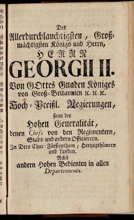 Des Allerdurchlauchtigsten,[...] Herrn Georgii II.[...]Hoch-Preißl. Regierungen,[...]