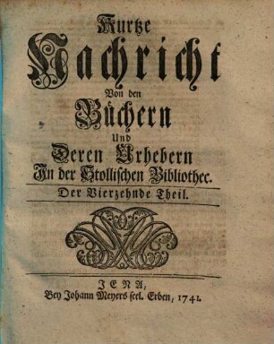 Kurtze Nachricht von den Büchern und deren Urhebern in der Stollischen Bibliothec. 14. 1741