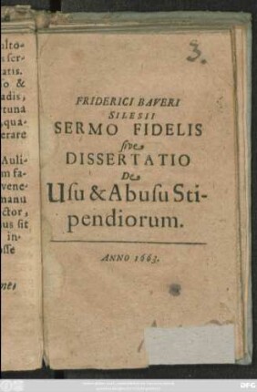 Friderici Baueri Silesii Sermo Fidelis sive Dissertatio De Usu et Abusu Stipendiorum