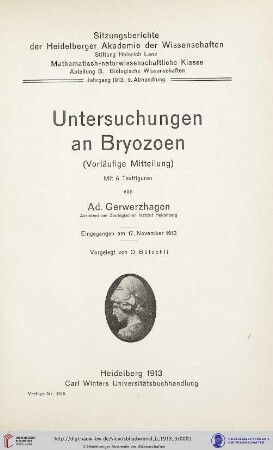 1913, 9. Abhandlung: Sitzungsberichte der Heidelberger Akademie der Wissenschaften, Mathematisch-Naturwissenschaftliche Klasse: Abteilung B, Biologische Wissenschaften: Untersuchungen an Bryozoen : (vorläufige Mitteilung)